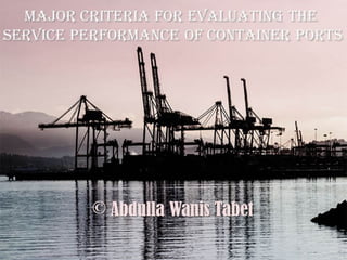 Major criteria for evaluating the service performance of container ports
