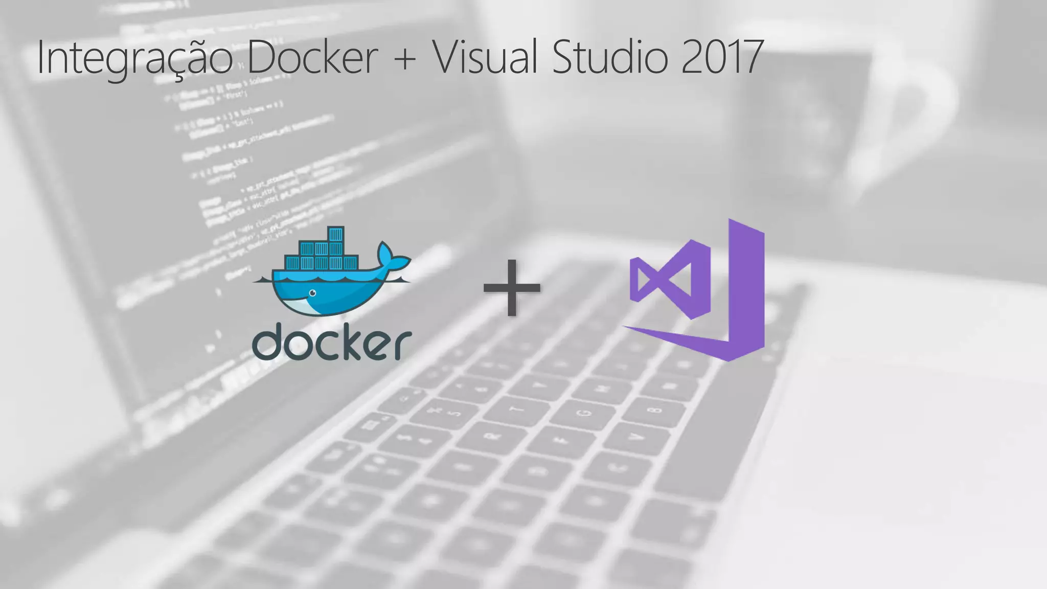 Integração Docker + Visual Studio 2017
+
 