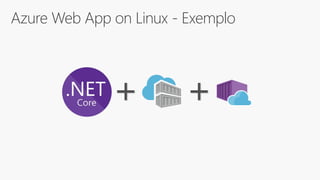 Azure Web App on Linux - Exemplo
+ +
 