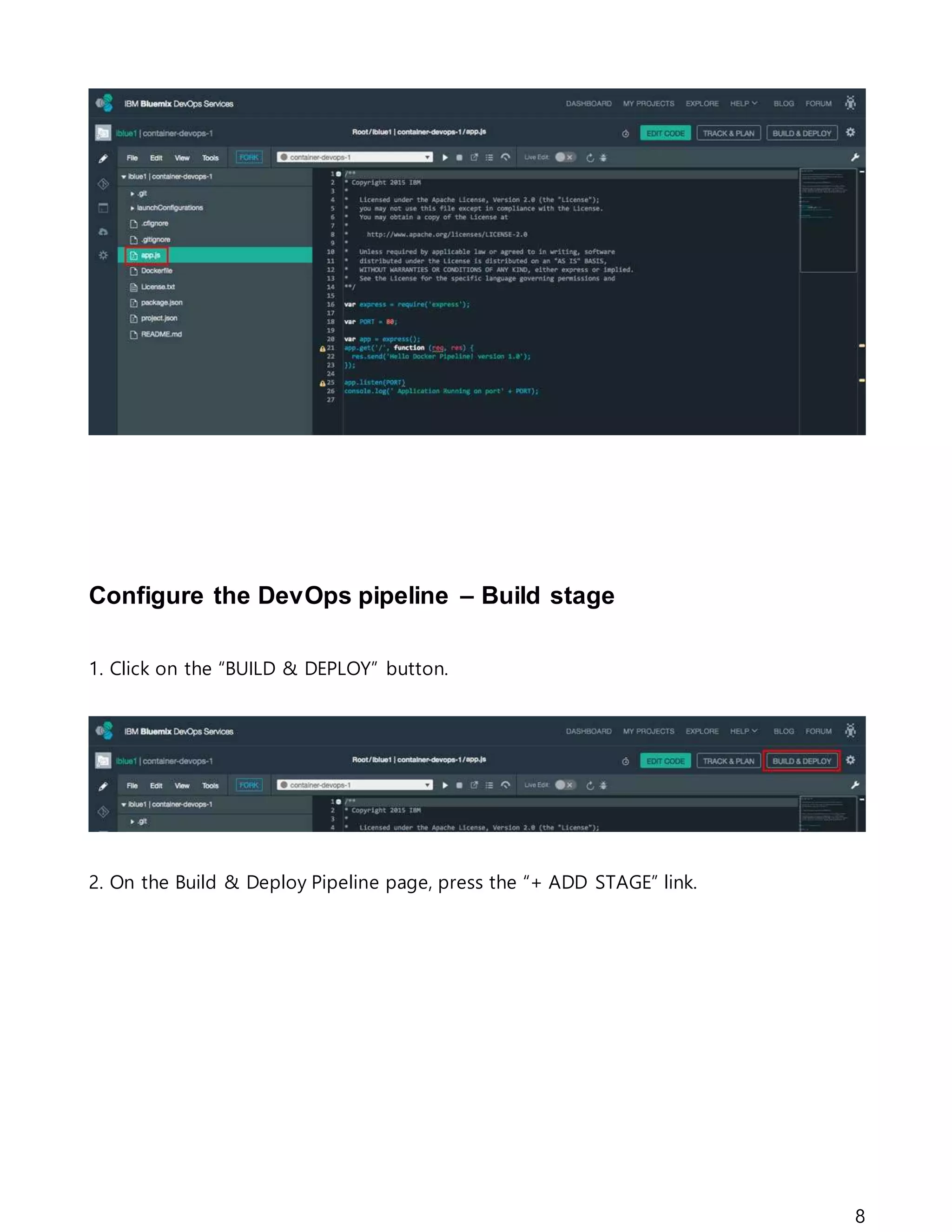 8
Configure the DevOps pipeline – Build stage
1. Click on the “BUILD & DEPLOY” button.
2. On the Build & Deploy Pipeline page, press the “+ ADD STAGE” link.
 