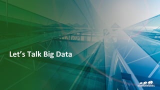 12 © Hortonworks Inc. 2011–2018. All rights reserved.
Let’s Talk Big Data
 