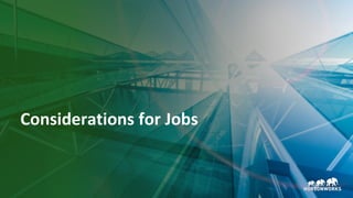 26 © Hortonworks Inc. 2011–2018. All rights reserved.
Considerations for Jobs
 