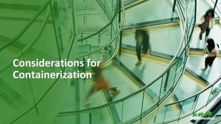 19 © Hortonworks Inc. 2011–2018. All rights reserved.
Considerations for
Containerization
 