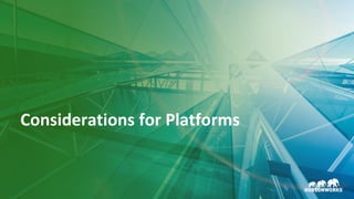 32 © Hortonworks Inc. 2011–2018. All rights reserved.
Considerations for Platforms
 