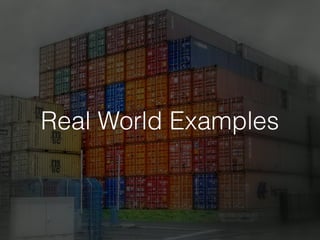 Real World Examples
 