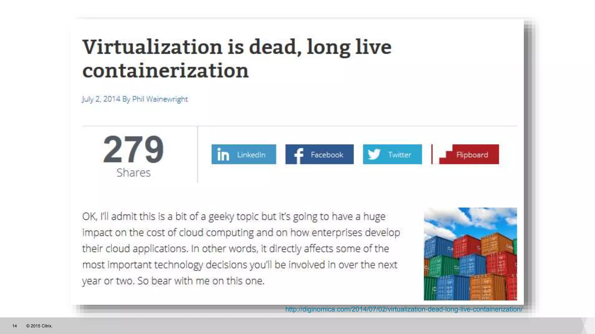 © 2015 Citrix.14
http://diginomica.com/2014/07/02/virtualization-dead-long-live-containerization/
 
