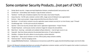 Some container Security Products…(not part of CNCF)
1) Docker Bench security – Image scanning & Application Analysis; comp...