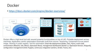 Docker
• https://docs.docker.com/engine/docker-overview/
Docker offers a high-level tool with several powerful functionali...