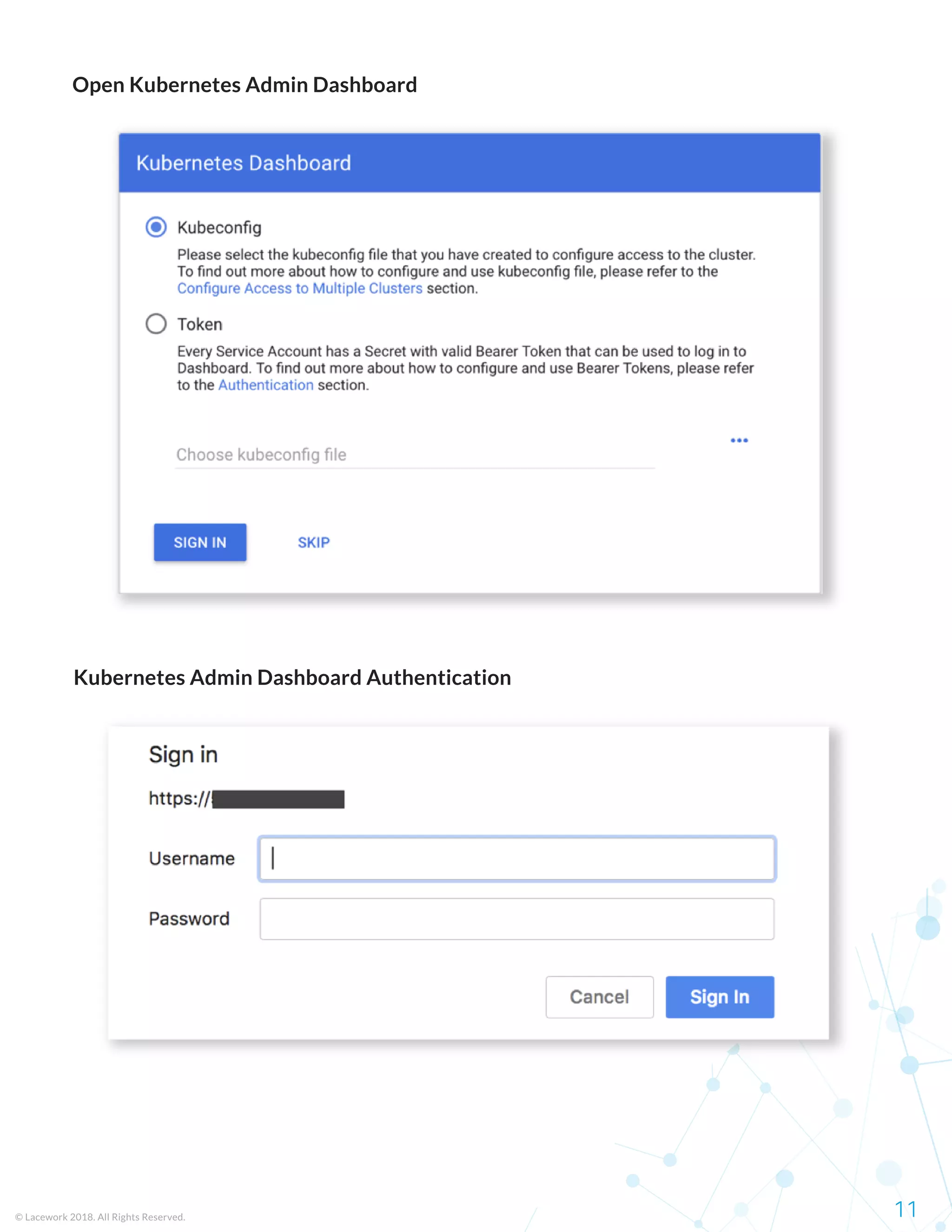 Open Kubernetes Admin Dashboard
Kubernetes Admin Dashboard Authentication
© Lacework 2018. All Rights Reserved. 11
 