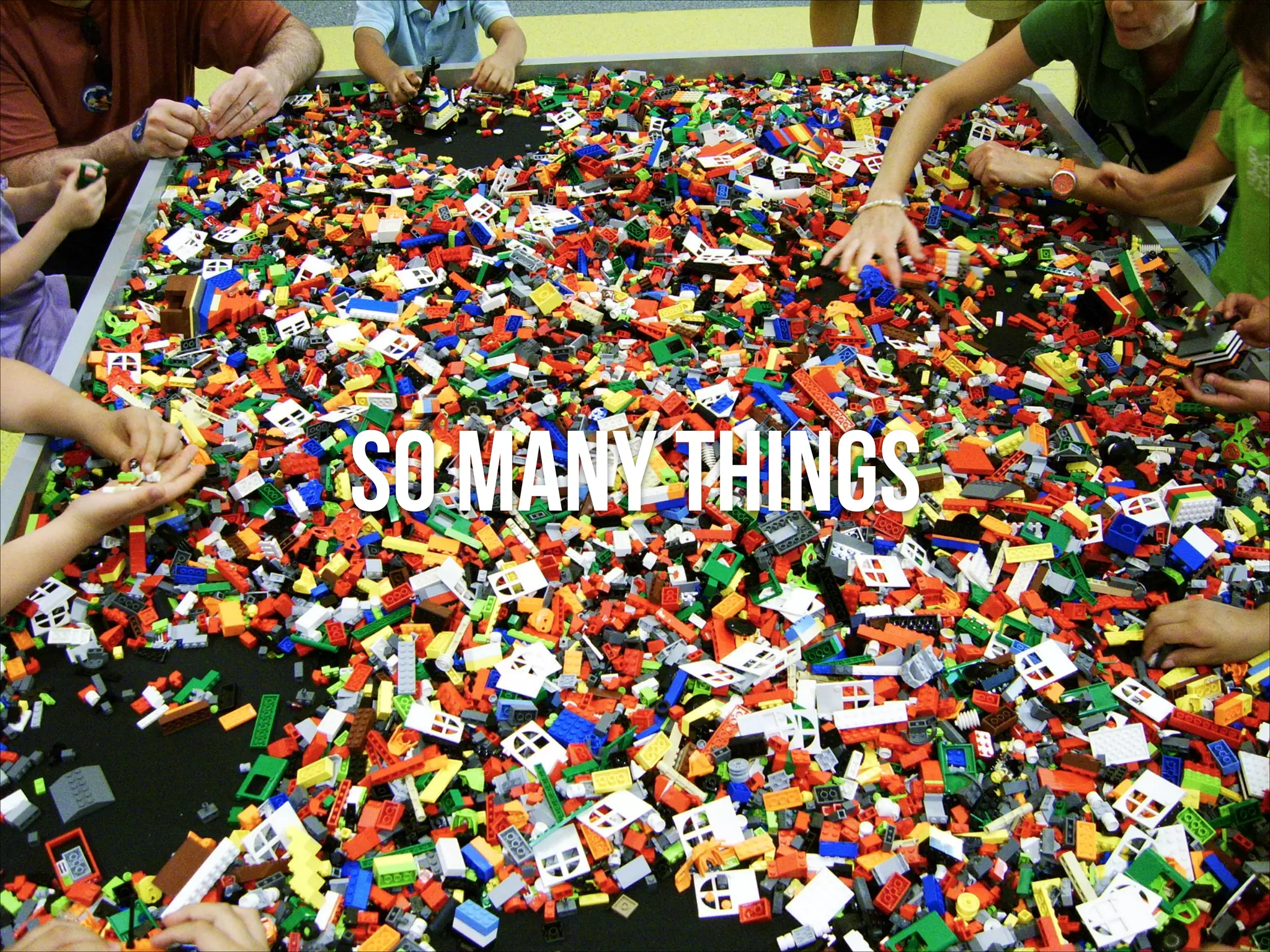 SO MANY THINGS

 