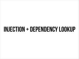 injection + dependency lookup

 