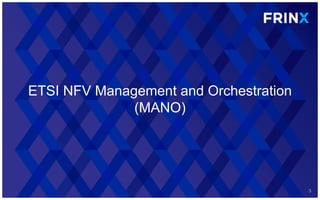 ETSI NFV Management and Orchestration
(MANO)
3
 