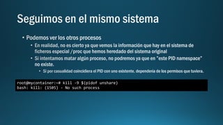 root@mycontainer:~# kill -9 $(pidof unshare)
bash: kill: (1505) - No such process
 
