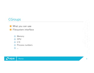 5@lizrice
CGroups
■ What you can use
■ Filesystem interface
○ Memory
○ CPU
○ I/O
○ Process numbers
○ ...
 