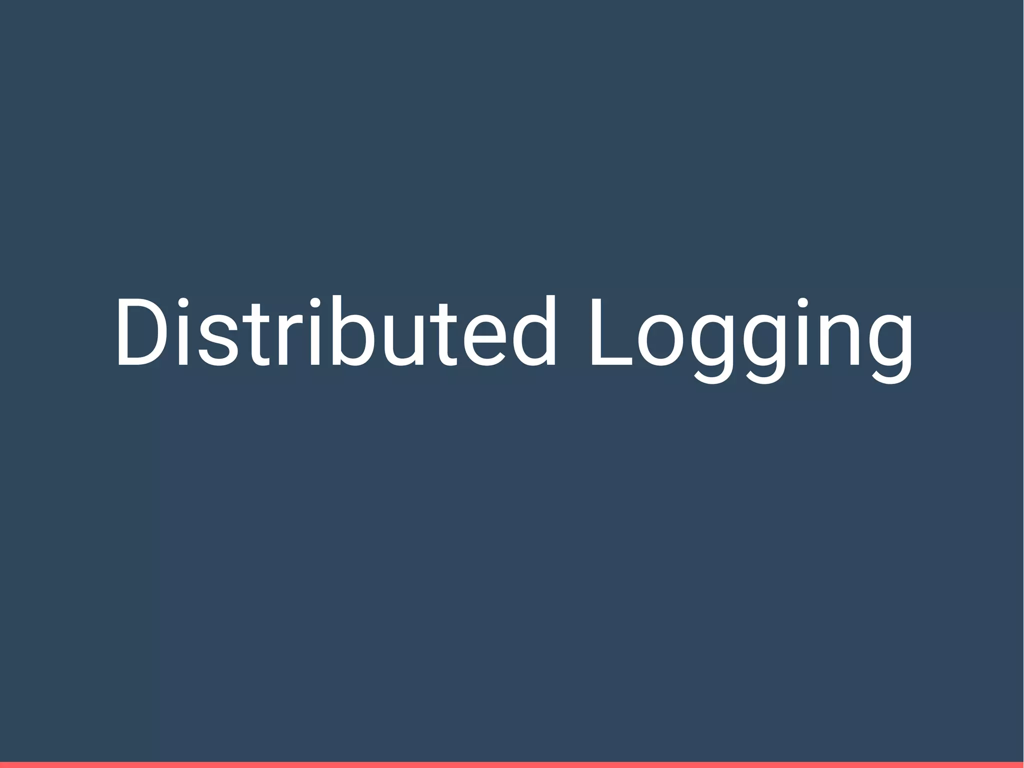 Distributed Logging
 