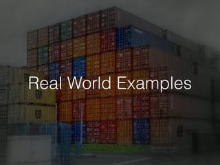 Real World Examples
 
