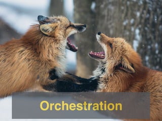 Orchestration
 
