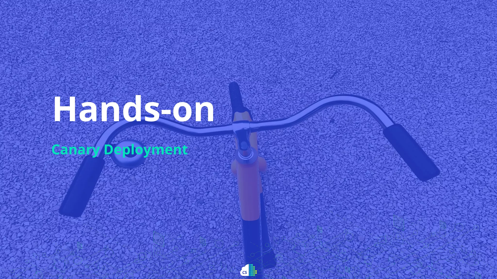 Hands-on
Canary Deployment
 