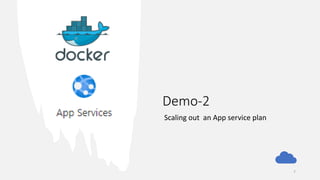 Demo-2
Scaling out an App service plan
7
 