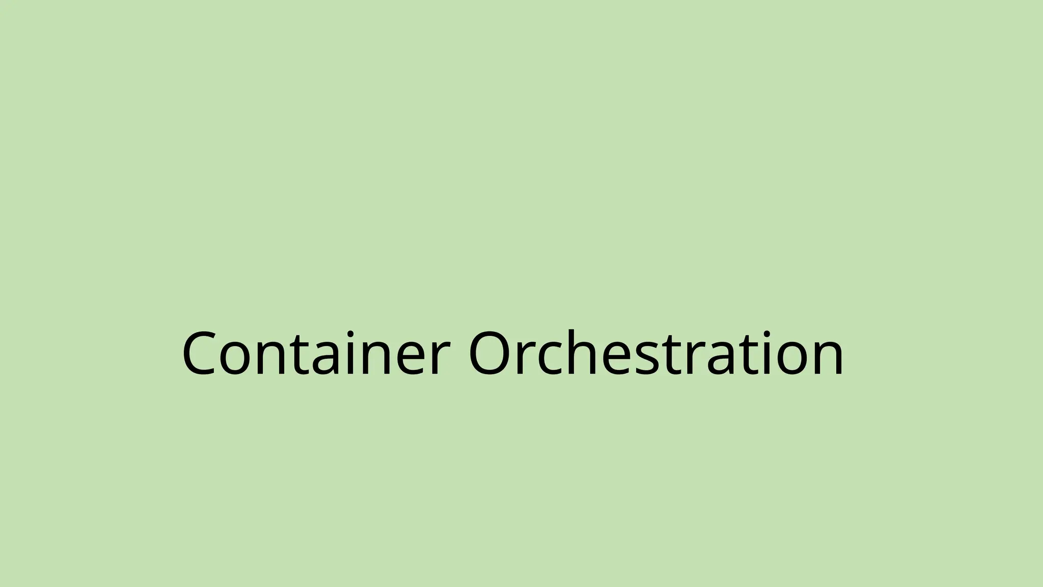 Container Orchestration
 