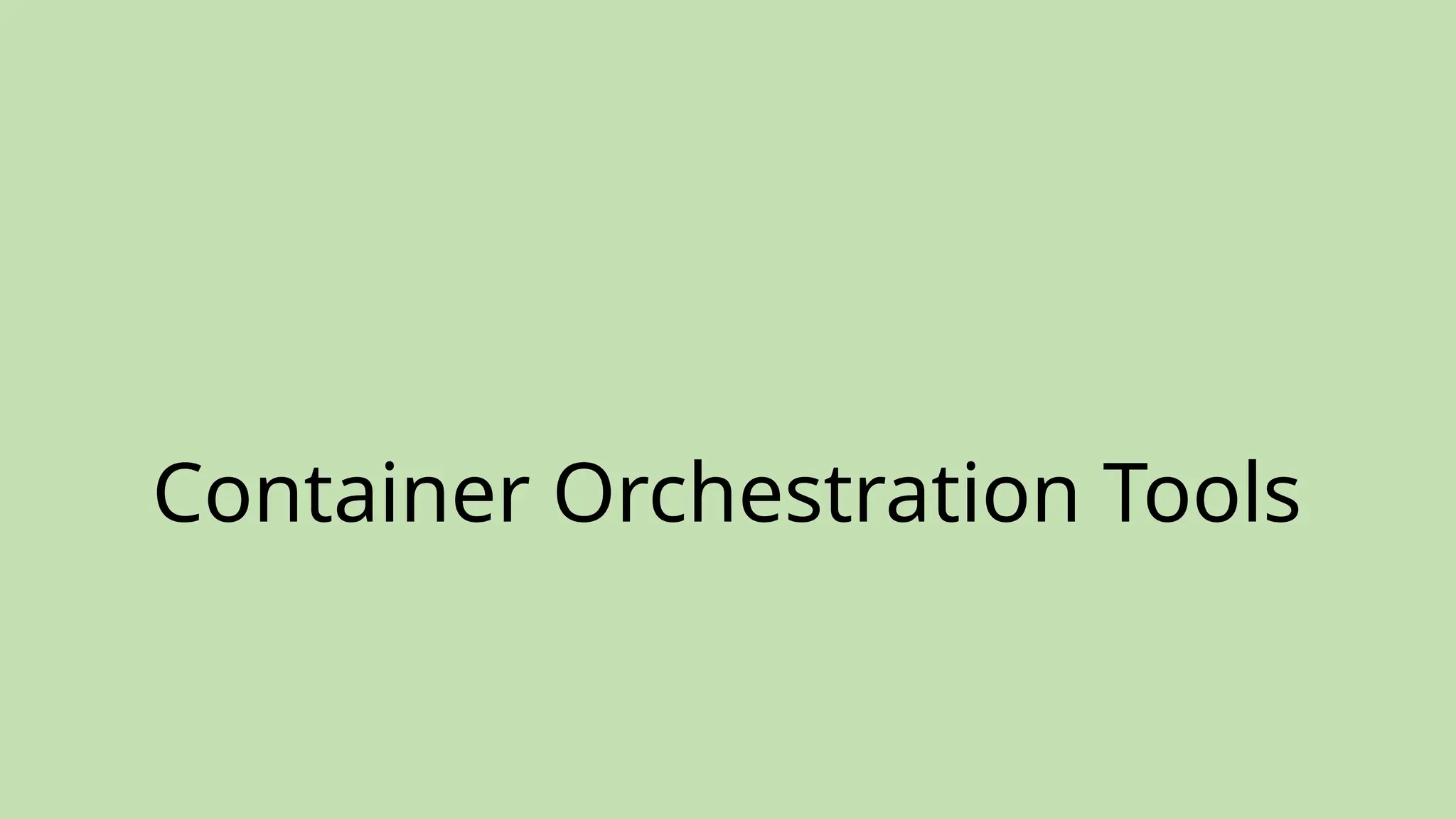 Container Orchestration Tools
 