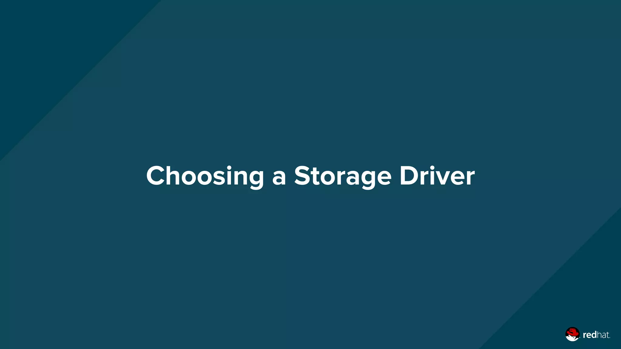 Choosing a Storage Driver
 