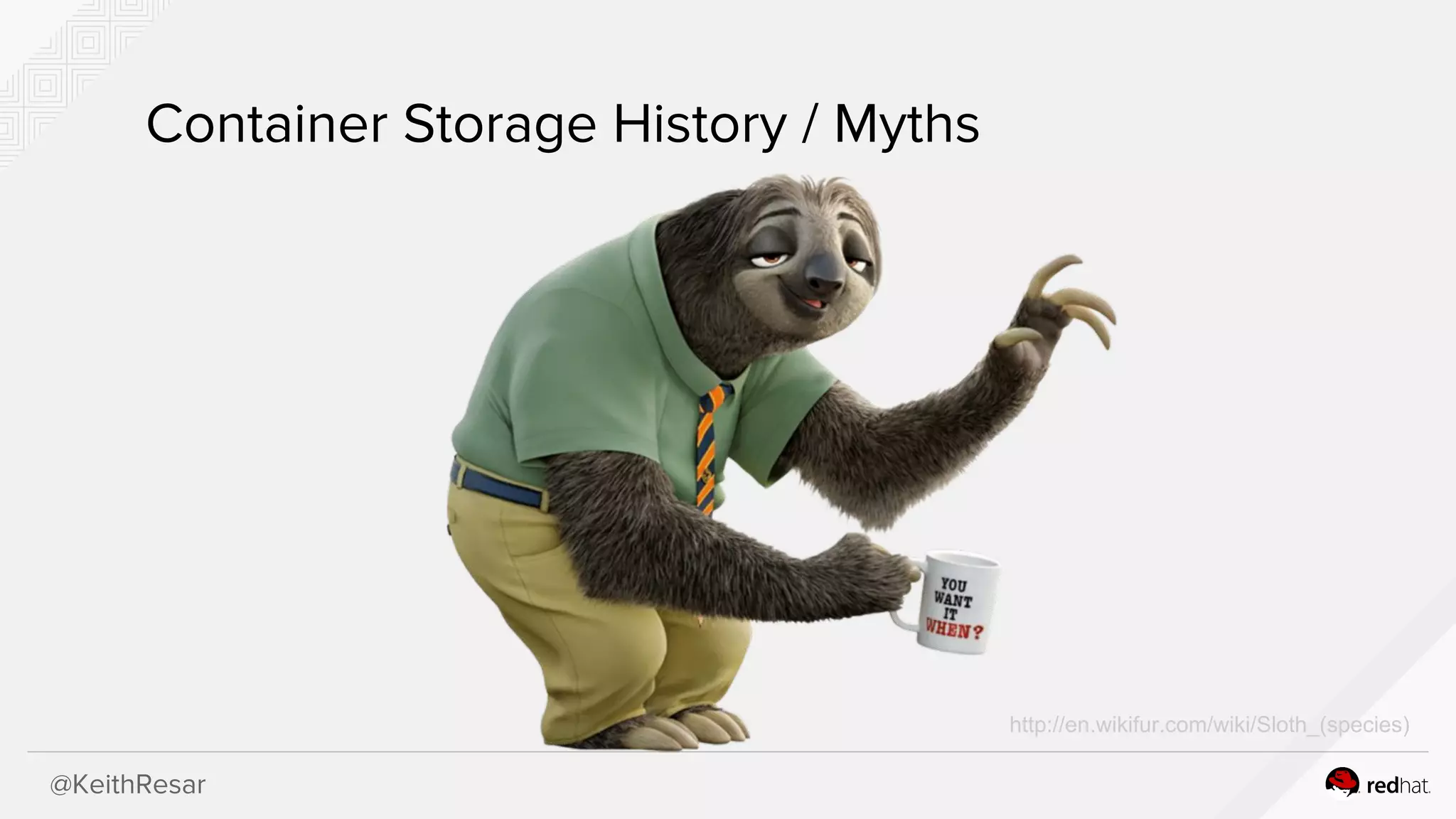 @KeithResar
Container Storage History / Myths
http://en.wikifur.com/wiki/Sloth_(species)
 
