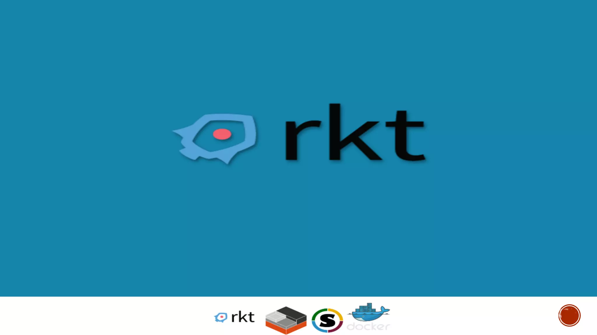 © 2013-2016 Docker, Inc. All rights reserved
rkt
 