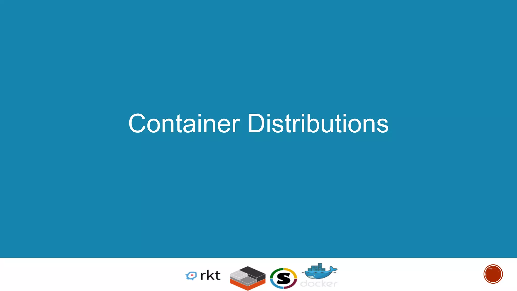 © 2013-2016 Docker, Inc. All rights reserved
Container Distributions
 