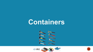 First Step, Definition?
• The Application matters
• The application can be a process or a set of processes
• The use case might be not a running app
• Set of tools to develop an app
• Set of scripts "apps" that are part of a pipeline
• Isolated contained environment "Encapsulation"
• Synonyms
• chroot
• jail
• partition
• namespace
• zone
 