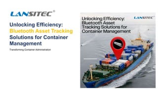 Photo by Pexels
Unlocking Efficiency:
Bluetooth Asset Tracking
Solutions for Container
Management
Transforming Container Administration
 