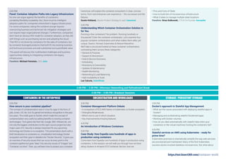 3:00 PM – 3:30 PM | Afternoon Networking and Refreshment Break
3:30 PM – 5:00 PM | Breakout Sessions
2:20 PM
Panel: Container Adoption Paths into Legacy Infrastructure
No one can argue against the beneﬁts of containers:
portability/flexibility/scalability. But, there must be intelligent
adoption paths for companies entrenched in legacy infrastructure.
For some companies, taking the container plunge requires
overcoming business and technical risk mitigation strategies and
can require major organizational changes. Furthermore, companies
don't have an obvious ROI model for container adoption, as they did
with things such as purchasing servers and adopting the cloud.
That ROI is not driven by containers for the sake of containers, but
by container-leveraged products that both ﬁt into existing business
and technical processes and add substantial and quantiﬁable value.
This panel will discuss the multifaceted challenges and business
opportunities relating to integrating containers into legacy
infrastructure.
Panelists: Michael Feinstein, CEO, Jisto
Canonical, will explain the container ecosystem in clear, concise
terms, from real enterprise user experience – the successes and the
failures.
Dustin Kirkland, Ubuntu Product Strategy & Lead, Canonical
2:20 PM
Understanding Which Container Orchestration Solution Is
for You
Running a few containers? No problem. Running hundreds or
thousands? Enter the container orchestrator. Let’s examine four
popular container orchestrators and what makes them alike, yet
unique: Swarm, Nomad, Kubernetes & Mesos+Marathon.
We'll take a structured looked at these container orchestrators,
contrasting them across these categories:
• Genesis & Purpose
• Support & Momentum
• Host & Service Discovery
• Scheduling
• Modularity & Extensibility
• Updates & Maintenance
• Health Monitoring
• Networking & Load-Balancing
• High Availability & Scale
Lee Calcote, SolarWinds
• Pros and Cons of State
• How to build lots of microservices infrastructure
• What it takes to manage multiple state locations
Panelists: Brian Bulkowski, CTO & Co-Founder, Aerospike
CONTAINERS IN THE ENTERPRISE ORCHESTRATION AND WORKLOADS STORAGE / PERSISTENT STORAGE
3:30 PM
How secure is your container pipeline?
The concept of containerization was in Linux for ages in the form of
jails, zones, LXC etc. but it’s gained tremendous recognition in the past
two years. The credit goes to Docker, which made the concept of
containerization very useful by adding beneﬁts to existing container
technologies. Tech giants like Red Hat, Google, IBM, VMware etc. are
not only the biggest contributors to this open source project but also
major users of it. Security is always important for any upcoming
technology and Docker is no exception. This presentation starts with a
brief introduction to containers vs. virtualization technology, Docker
ecosystem and then goes in-detailed into “Docker Security”. It gives you
an overview of security issues that can occur at every point in the
container pipeline but goes “deep” into security issues of “Images” and
“Container run-time”. Then, you will learn how to protect your container
3:30 PM
Container Management Platform Debate
• A comparison of ECS AWS Native vs Kubernetes vs Docker ecosystem
• Strengths/Weaknesses
• Which one to use in which situation
• Key improvements/missing features
4:15 PM
An Introduction of Windows Containers
5:00 PM
Case Study: How Expedia runs hundreds of apps in
production using containers
Come learn how Expedia runs hundreds of apps in production using
containers. In the session, we will walk you through how we have
setup clusters in Amazon EC2 Container Service, how we
3:30 PM
Docker’s approach to Stateful App Management
• What are the issues associated with deploying stateful apps in
Docker?
• Managing and orchestrating stateful Dockerized apps
• Working with Docker volumes
• How do you deal automatically with stateful data when your
containers or the virtual machines hosting the containers fail?
4:15 PM
Stateful services on AWS using Kubernetes - ready for
prime time?
Kubernetes promises to dramatically simplify the way web services
are provisioned and maintained. Many of the ﬁrst Kubernetes
success stories involved stateless microservices. But what about
https://tmt.knect365.com/container-world
 