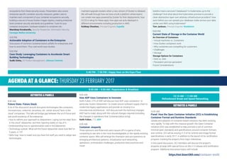 5:40 PM - 7:30 PM | Happy Hour on the Expo Floor
ecosystems from these security issues. Presentation also covers
enterprise speciﬁc container security measures, golden rules to
maintain each component of your container ecosystems securely,
building a secure in-house Docker images registry, creating enterprise
level container security standards and guidelines, Tools for your
container ecosystem, hardware isolation to containers etc.
Manideep Konakandla, Security Researcher, Information Security,
Carnegie Mellon University
4:15 PM
Actionable Adoption of Containers in the Enterprise
Discussion of common containerization pitfalls for enterprises and
how to avoid them. Plus, real world case studies.
5:00 PM
Case Study: Leveraging Containers to Accelerate Smart
Building Technologies
Sudhi Sinha, VP, Product Management, Johnson Controls
maintain/upgrade clusters when a new version of Docker is released.
We will walk through how we have a built a platform where teams
can create new apps powered by Docker for their deployments, how
CI/CD is setup for these apps, how apps are auto-deployed in
different environments including production in AWS.
Kuldeep Chowhan, Principal Engineer, Expedia
stateful macro-services? Databases? Is Kubernetes up to the
challenge? And what about the Kubernetes promise to provide a
clean abstraction layer over arbitrary infrastructure providers? How
soon before you can spread your database nodes across your data
center and AWS using Kubernetes?
Tom Jackson, Principal Engineer, Nordstrom
5:00 PM
Current State of Storage in the Container World
An Overview of Containers
• Virtual machines vs. Containers
• How Docker containers work
• Why containers are compelling for customers
• Challenges
• Storage
Storage Options for Containers
• NAS vs. SAN
• Persistent and non-persistent
Future Considerations
AGENDA AT A GLANCE: THURSDAY 23 FEBRUARY 2017
8:00 AM – 9:00 AM | Registration & Breakfast
8:30 AM
Future State. Future Stack.
A lot of the discussion around disruptive technologies like containers,
microservices, unikernel, serverless, etc. center around “born in the
cloud” companies. This talk will bridge gap between the sci-ﬁ future and
real world existence of the enterprise.
• How to rethink your approach to datacenters: Laying out the ideal “born
in the cloud” datacenter, and then injecting reality on top of it.
• Understanding how to operationalize code in the datacenter
• Technology outlook: What will the future datacenter stack look like? In
5 years, in 10?
• Skills Gap: How to make sure you have the staff you need to adopt new
technologies.
9:00 AM
How ADP Uses Containers to Innovate
Keith Fulton, CTO of ADP, will discuss how ADP uses containers—in
particular, Docker Datacenter—to create secure software supply chain to
modernize legacy applications and provide an onramp to a
microservices architecture. He’ll discuss both the technical changes
ADP had to make, along with the cultural changes required (including
the changes in operations that Containerization bring).
Keith Fulton, CTO, ADP
9:30 AM
Container Jeopardy
Three sponsors and three end users square off in a game of wits,
competing to see who is the most knowledgeable on the rapidly evolving
container space. Who will emerge the champion and ace questions on
emerging architecture patterns, virtualization and networking,
operations, orchestration challenges, production best practices and
more!
11:00 AM
Panel: How the Open Container Initiative (OCI) is Establishing
Container Format and Runtime Standards
Uptake and adoption of container-based solutions has been evolving
very rapidly. To help with this massive growth, the Open Container
Initiative (OCI) was established to help promote a set of common,
minimal open standards and speciﬁcations around container formats
and runtime. OCI will be issuing v1.0 of its runtime and image format
speciﬁcations in early 2017, in addition to the launch of its certiﬁcation
program, marking the project’s ﬁrst major milestones.
In this panel discussion, OCI members will discuss the project’s
progress at large with special focus on the v1.0 release and certiﬁcation
program. Additional discussion topics will include:
KEYNOTES & PANELS 10:10 AM – 11:00 AM
Refreshment Break and Speed Networking
KEYNOTES & PANELS
https://tmt.knect365.com/container-world
 