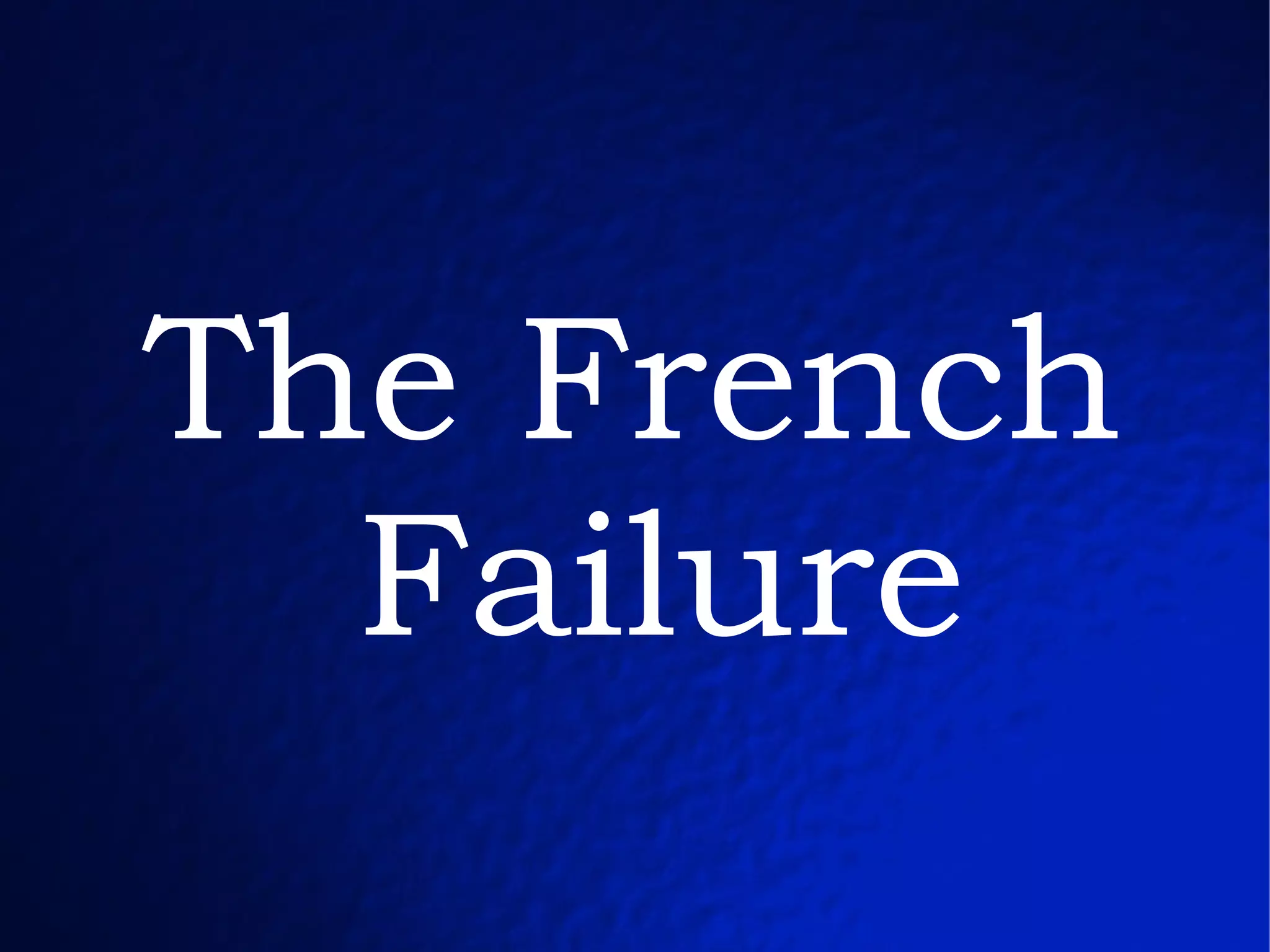The French  Failure 
