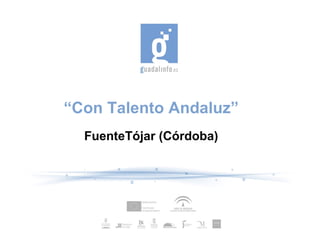 “ Con Talento Andaluz” FuenteTójar (Córdoba)‏ 