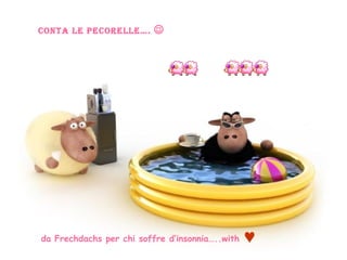 Conta le Pecorelle….   da Frechdachs per chi soffre d’insonnia…..with   
