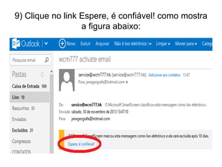 9) Clique no link Espere, é confiável! como mostra
a figura abaixo:

 