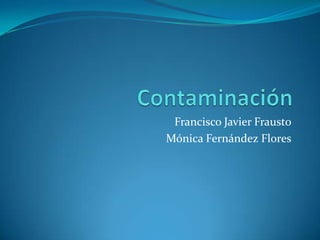 Francisco Javier Frausto
Mónica Fernández Flores
 