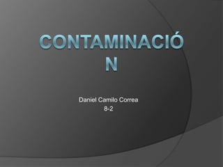 Daniel Camilo Correa
        8-2
 