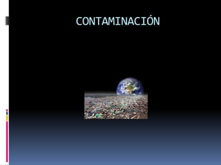 CONTAMINACIÓN
 