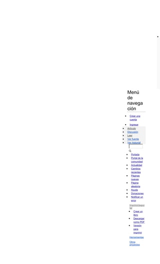 Menú
de
navega
ción
Crear una
cuenta
Ingresar
Artículo
Discusión
Leer
Ver fuente
Ver historial
Portada
Portal de la
comunidad
Actualidad
Cambios
recientes
Páginas
nuevas
Página
aleatoria
Ayuda
Donaciones
Notificar un
error
Imprimir/expor
tar
Crear un
libro
Descargar
como PDF
Versión
para
imprimir
Herramientas
Otros
proyectos
 