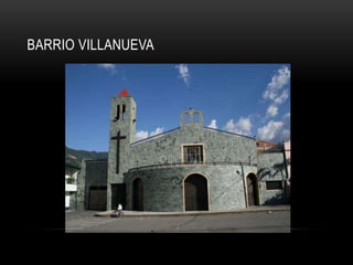 BARRIO VILLANUEVA
 