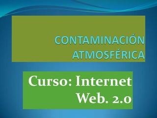 Curso: Internet
       Web. 2.0
 