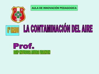 AULA DE INNOVACIÓN PEDAGOGICA

 