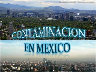 CONTAMINACIONEN MEXICO 