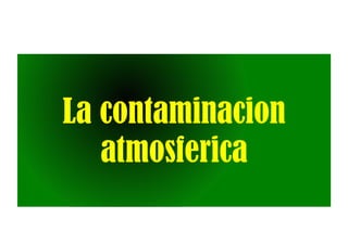 La contaminacion atmosferica 