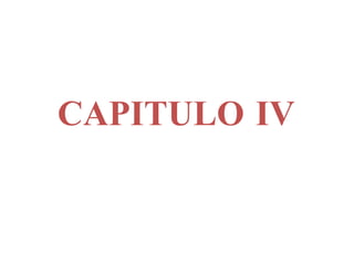 CAPITULO IV
 