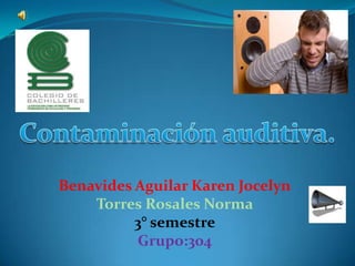 Benavides Aguilar Karen Jocelyn
    Torres Rosales Norma
          3° semestre
          Grupo:304
 