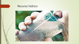 Recurso hídrico
 