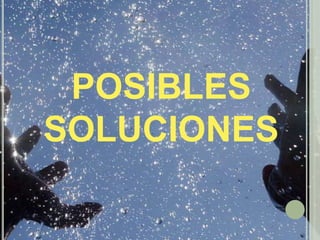 POSIBLES SOLUCIONES